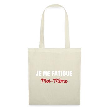 je me fatigue moi même - citation humoristique - Sac en tissu - nature - Devant