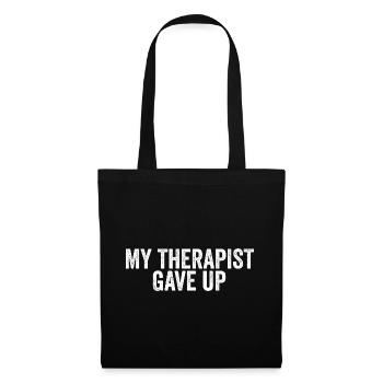 My therapist gave up - Tote Bag - black - Front
