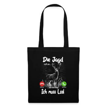 Die Jagd ruft an... aus dem Weg, ich muss los! - Stoffbeutel - Schwarz - Vorne