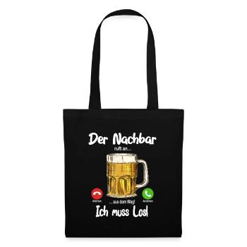 Der Nachbar ruft an... aus dem Weg, ich muss los! - Stoffbeutel - Schwarz - Vorne