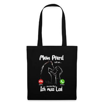 Mein Pferd ruft an... aus dem Weg, ich muss los! - Stoffbeutel - Schwarz - Vorne