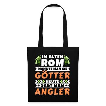 Im alten Rom waren Sie Götter. Heute Angler - Stoffbeutel - Schwarz - Vorne