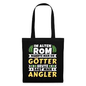 Im alten Rom waren Sie Götter. Heute Angler - Stoffbeutel - Schwarz - Vorne