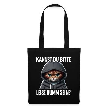 Spruch Lustig Katze Kannst du leise dumm sein? - Stoffbeutel - Schwarz - Vorne
