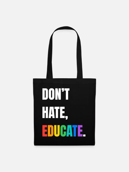 Dont Hate Educate Regenbogen Schrift - Stoffbeutel - Schwarz