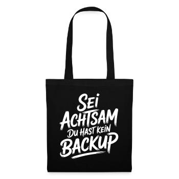 Sei achtsam, kein Backup - Stoffbeutel - Schwarz - Vorne