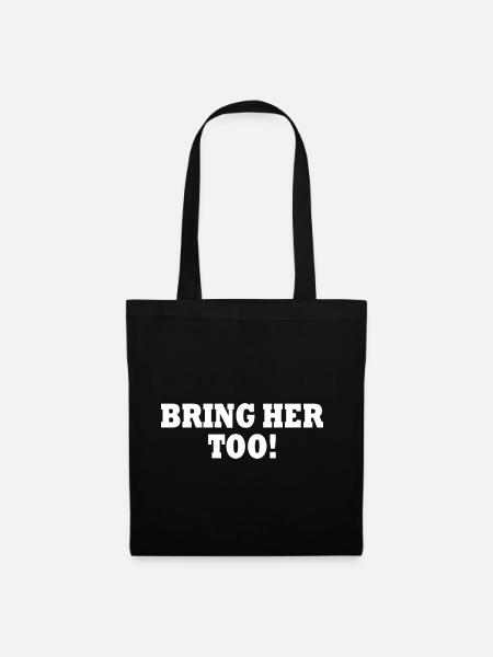 Bring her too - Stoffbeutel - Schwarz