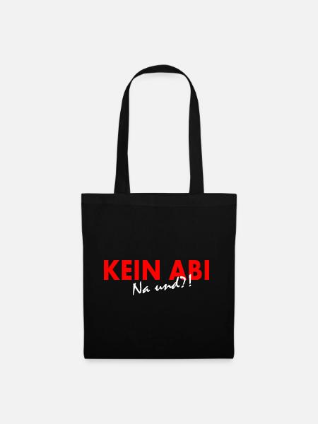 Kein abi na und - Stoffbeutel - Schwarz
