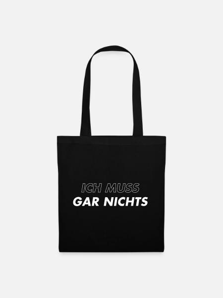 Ich Muss Gar Nichts - Stoffbeutel - Schwarz