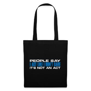 People Say I Act Like I Don't Care 4 - Stoffbeutel - Schwarz - Vorne