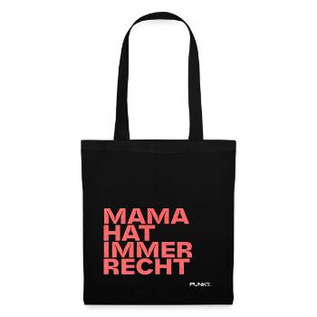 Lustige Mama Sprüche Shirt: Mama hat immer Recht - Stoffbeutel - Schwarz - Vorne