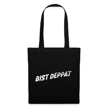 bist deppat deppert spruch - Stoffbeutel - Schwarz - Vorne