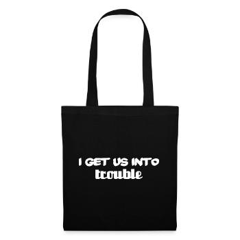 i get us into trouble - Stoffbeutel - Schwarz - Vorne