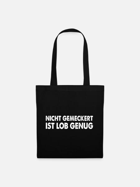 Nicht Gemeckert Ist Lob Genug - Stoffbeutel - Schwarz