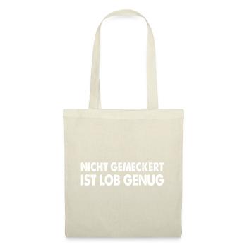 Nicht Gemeckert Ist Lob Genug - Stoffbeutel - Natur - Vorne