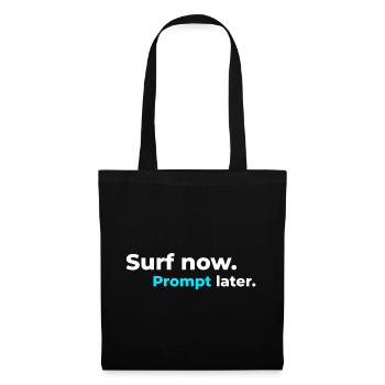 Surf now. Prompt later. – Surfer Spirit - Stoffbeutel - Schwarz - Vorne