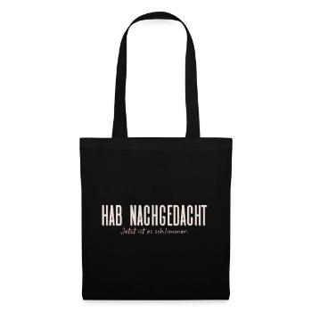 Hab nachgedacht–Jetzt ist es schlimmer Typografie - Stoffbeutel - Schwarz - Vorne