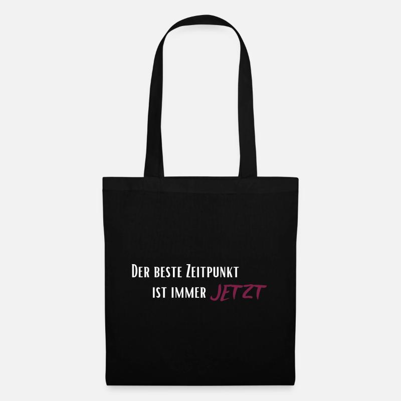 Der beste Zeitpunkt ist immer jetzt - Stoffbeutel - Schwarz