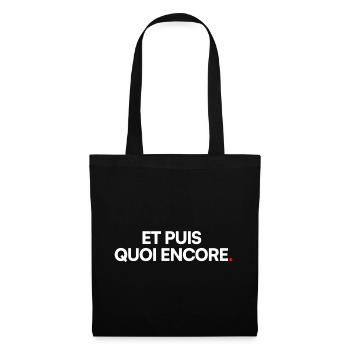 ET PUIS QUOI ENCORE. – Humour Sarcastique - Sac en tissu - noir - Devant