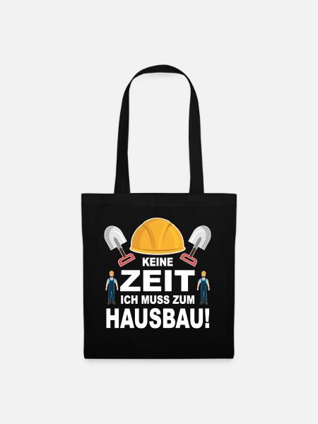 Hausbau Keine Zeit Bauen Baubeginn Richtfest Bau - Stoffbeutel - Schwarz