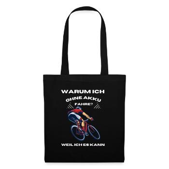 Spruch Shirt,Warum ich ohne Akku Rennrad fahre? - Stoffbeutel - Schwarz - Vorne