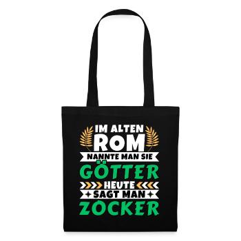 Im alten Rom waren Sie Götter. Heute Zocker - Stoffbeutel - Schwarz - Vorne