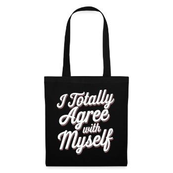I Totally Agree With Myself 9 - Stoffbeutel - Schwarz - Vorne