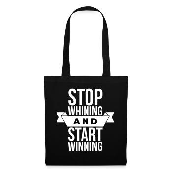Stop Whining Start Winning - Motivation White - Tote Bag - black - Front