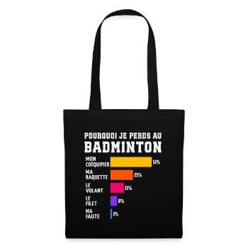 Pourquoi Je Perds Au Badminton  - Sac en tissu - noir - Devant