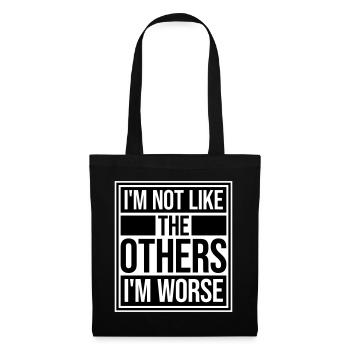 I'm Not Like The Others I'm Worse Lustig Sarkasmus - Stoffbeutel - Schwarz - Vorne