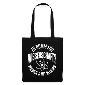 Zu dumm für Wissenschaft? Religion - Stoffbeutel - Schwarz - Vorne