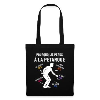 pourquoi je perds à la pétanque - Sac en tissu - noir - Devant