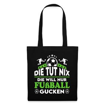 Die tut nix Die will Fußball gucken Sprüche Frau - Stoffbeutel - Schwarz - Vorne