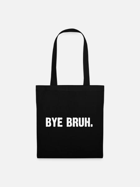 Bye Bruh - Stoffbeutel - Schwarz
