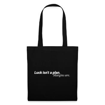 Luck Isn´t A Plan Margins Are Shirt - Stoffbeutel - Schwarz - Vorne