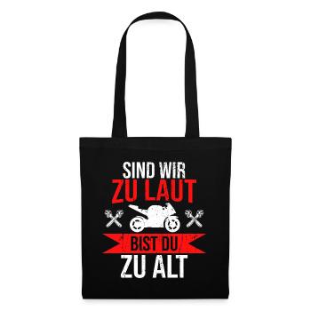 Sind wir zu laut bist du zu alt Motorrad Demo - Stoffbeutel - Schwarz - Vorne