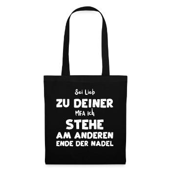 Sei Lieb Zu Deiner MFA Ich Stehe... - Stoffbeutel - Schwarz - Vorne