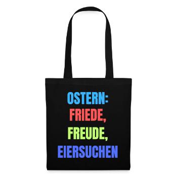 Ostern Friede Freude Eiersuchen lustiger Spruch - Stoffbeutel - Schwarz - Vorne
