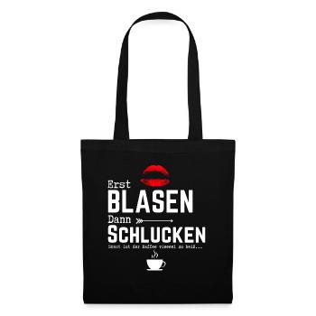 Erst Blasen Dann Schlucken Kaffee sonst heiß - Stoffbeutel - Schwarz - Vorne