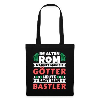Im alten Rom waren Sie Götter. Heute Bastler - Stoffbeutel - Schwarz - Vorne