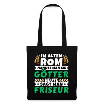 Im alten Rom waren Sie Götter. Heute Friseur - Stoffbeutel - Schwarz - Vorne