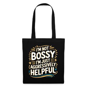 I'm Not Bossy I'm Just Aggressively Helpful 9 - Stoffbeutel - Schwarz - Vorne