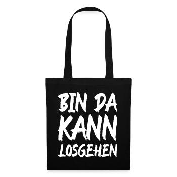 Sprüche Lustig - Bin Da Kann Losgehen - Stoffbeutel - Schwarz - Vorne