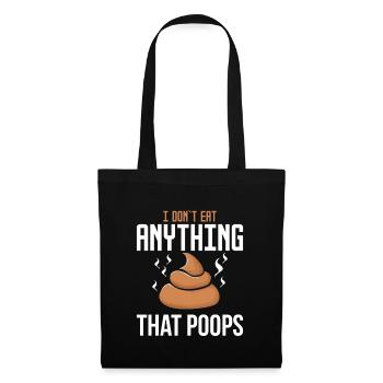 I Don't Eat Anything That Poops - Vegan Ernährung - Stoffbeutel - Schwarz - Vorne