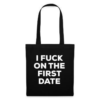 I FUCK ON THE FIRST DATE - Tote Bag - black - Front