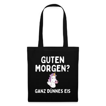 Guten Morgen? Ganz dünnes Eis - Einhorn Design - Stoffbeutel - Schwarz - Vorne