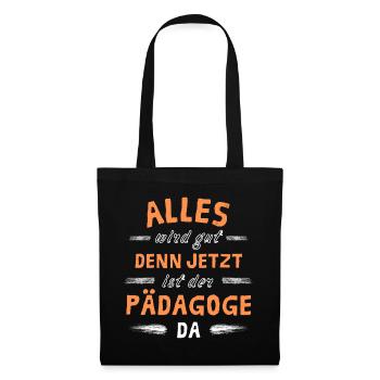 Alles wird gut denn jetzt ist der Pädagoge da - Stoffbeutel - Schwarz - Vorne