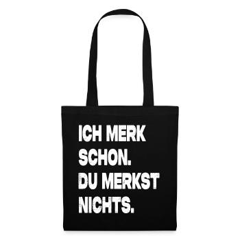 Ich Merk Schon Du Merkst Nichts Ironisch Fun - Stoffbeutel - Schwarz - Vorne