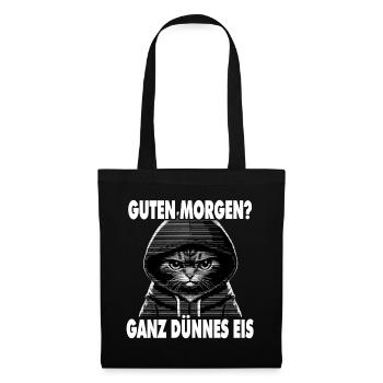 Spruch Lustig Katze Guten Morgen? Ganz dünnes Eis! - Stoffbeutel - Schwarz - Vorne