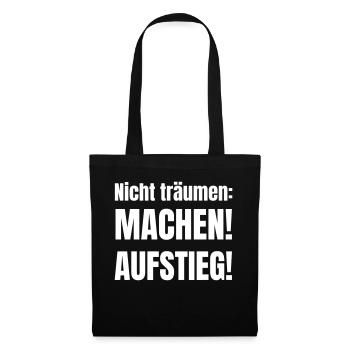 Nicht träumen: Machen! Aufstieg! - Stoffbeutel - Schwarz - Vorne